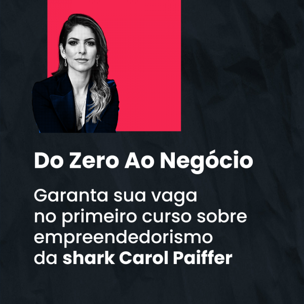 Do Zero Ao Negócio com Carol Paiffer